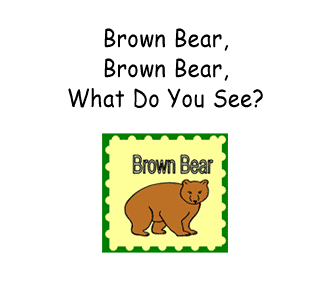 Brown Bear, Brown Bear, What Do You See?