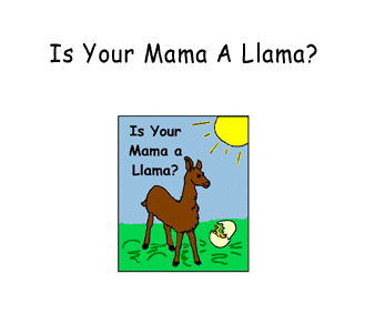 Is Your Mama A Llama?